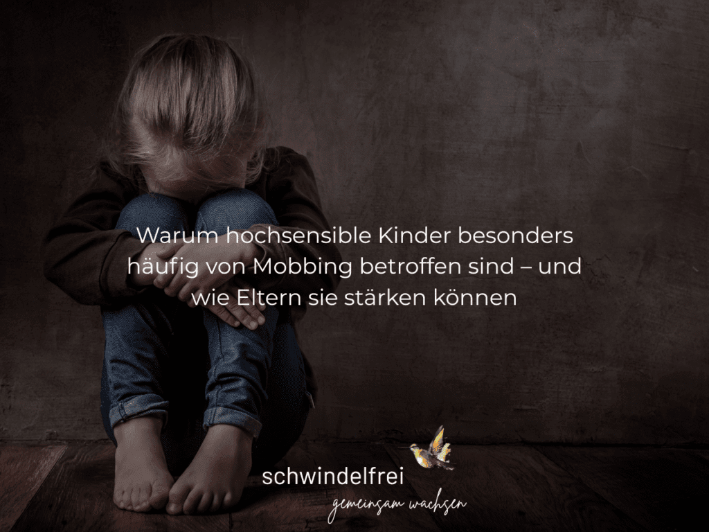 Mobbing bei hochsensiblen Kindern – Ursachen & Hilfe für Eltern