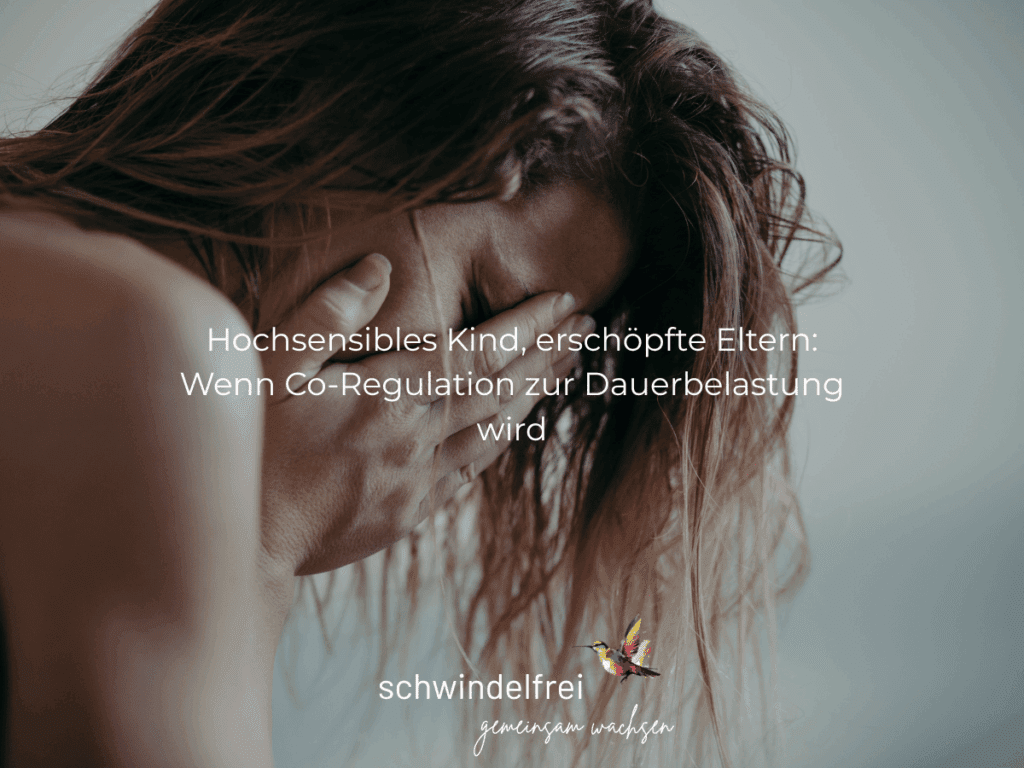 Hochsensibles Kind, erschöpfte Eltern Wenn Co-Regulation zur Dauerbelastung wird